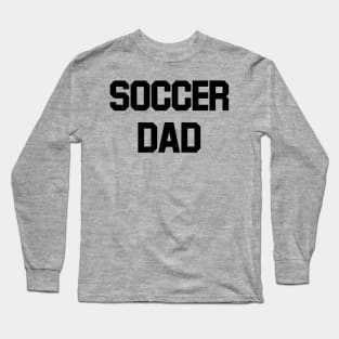 Soccer Dad (black) Long Sleeve T-Shirt